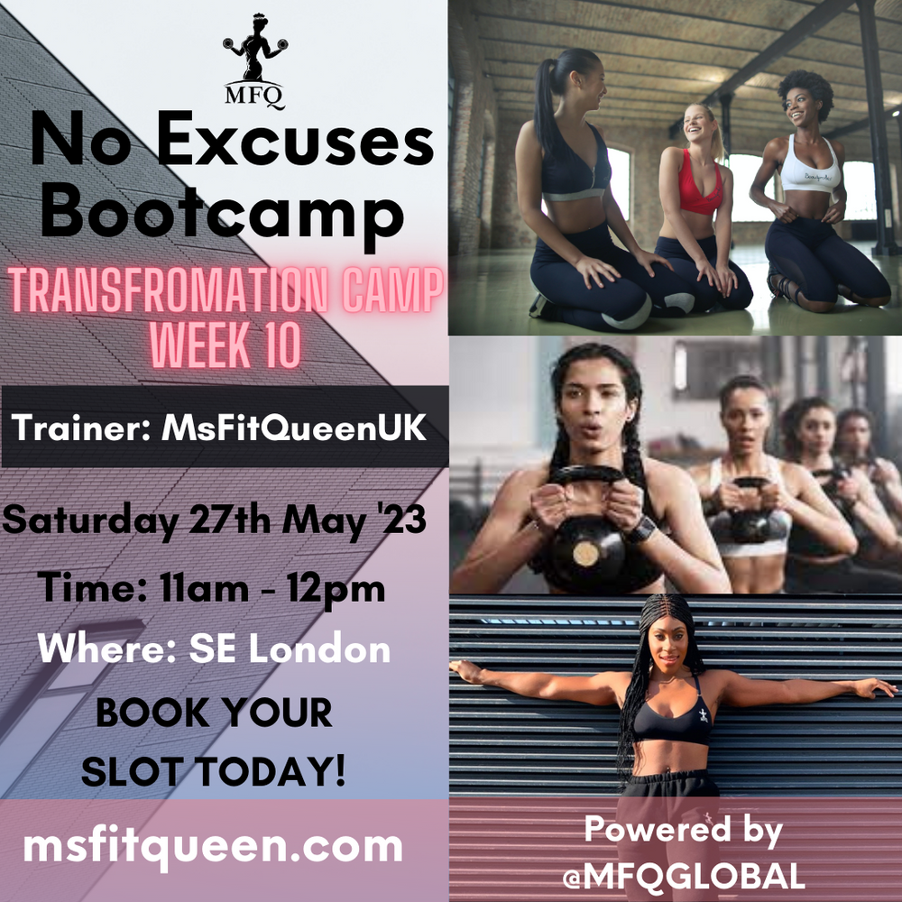 MFQ NO EXCUSES TRANSFORMATION CAMP - FINAL WEEK: Saturday 27th May 2023